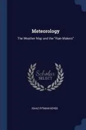 Meteorology: The Weather Map and the Rain-Makers