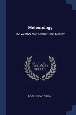 Meteorology: The Weather Map and the Rain-Makers