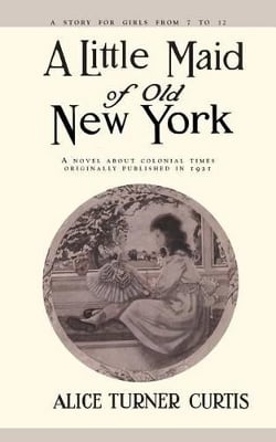 A Little Maid of Old New York