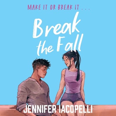 Break The Fall: A high-stakes YA sports romance from the author of Netflix's Finding Her Edge