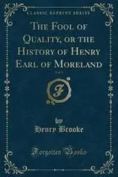 The Fool of Quality, or the History of Henry Earl of Moreland, Vol. 5 (Classic Reprint)