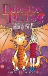 Savannah and the Heart of Frost (Dragon Pets #2): Magical Fantasy Adventure Series for Children Aged 6 - 10