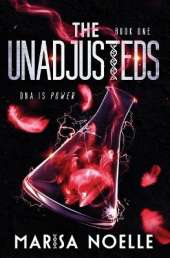 The Unadjusteds: A Young Adult Coming of Age Sci-fi Dystopian Romance