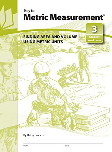 Key to Metric Measurement Student Workbook 3: Finding Area and Volume Using Metric Units