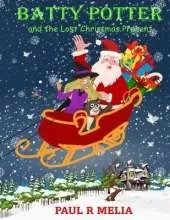 Batty Potter and the Lost Christmas Present: A truly enchanting and uplifting winter wonderland children's illustrated Christmas rhyming picture book. For ages 3-8