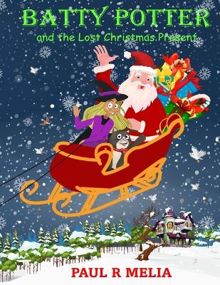 Batty Potter and the Lost Christmas Present: A truly enchanting and uplifting winter wonderland children's illustrated Christmas rhyming picture book. For ages 3-8