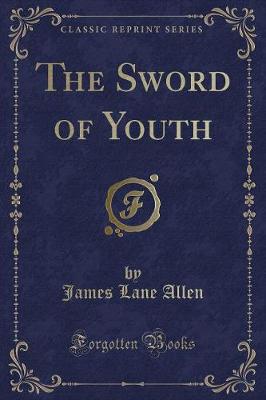 The Sword of Youth (Classic Reprint)