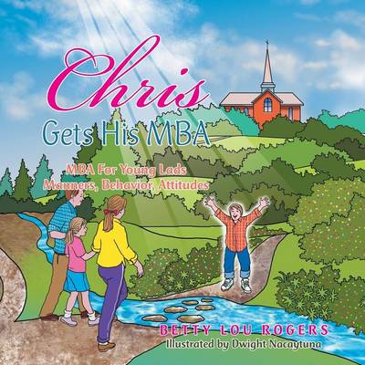 Chris Gets His MBA: MBA for Young Lads, Manners, Behavior, Attitudes