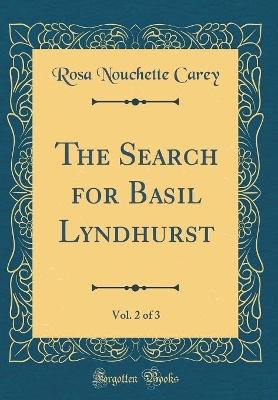 The Search for Basil Lyndhurst, Vol. 2 of 3 (Classic Reprint)