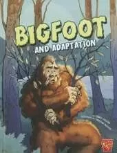 Monster Science Bigfoot and Adaptation
