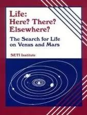 Life: Here? There? Elsewhere?: The Search for Life on Venus and Mars