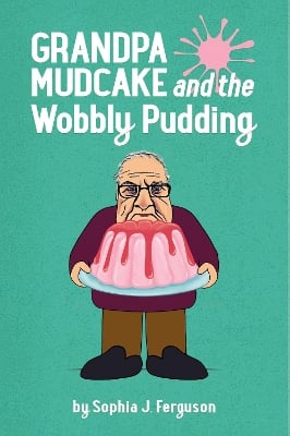 Grandpa Mudcake and the Wobbly Pudding
