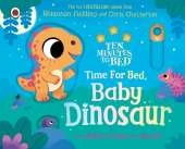 Ten Minutes to Bed: Time for Bed, Baby Dinosaur