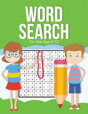 Word Search For Kids Ages 8-12: A Large 8.5 x 11" Word Search Book For Clever Kids