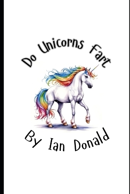 Do Unicorns Fart?