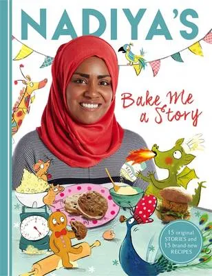 Nadiya's Bake Me a Story: Fifteen Stories and Recipes for Children