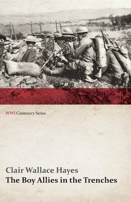 The Boy Allies in the Trenches; Or, Midst Shot and Shell Along the Aisne (WWI Centenary Series)