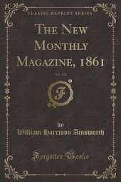 The New Monthly Magazine, 1861, Vol. 123 (Classic Reprint)