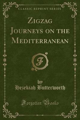 Zigzag Journeys on the Mediterranean (Classic Reprint)