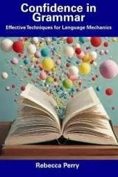 Confidence in Grammar: Effective Techniques for Language Mechanics