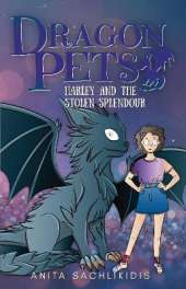 Harley and the Stolen Splendour (Dragon Pets #3): Magical Fantasy Adventure Series for Children Aged 6 - 10