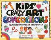 Kids Crazy Art Concoctions: 50 Mysterious Mixtures for Art and Craft Fun