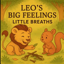Leos Big Feelings Little Breaths: 20 Gentle Lessons to Help Kids Calm Their Anger