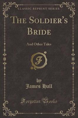 The Soldier's Bride: And Other Tales (Classic Reprint)