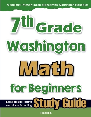 7th Grade Washington Math for Beginners: Standardized Testing and Home Schooling Study Guide