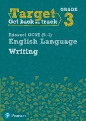 Target Grade 3 Writing Edexcel GCSE (9-1) English Language Workbook: Target Grade 3 Writing Edexcel GCSE (9-1) English Language Workbook
