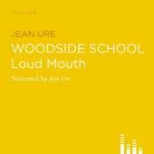 Loud Mouth: Woodside School