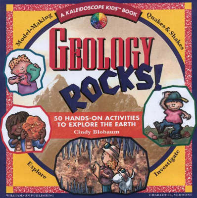 Geology Rocks!: 50 Hands-on Activities to Explore the Earth