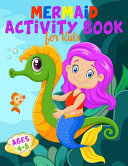 Mermaid Activity Book for Kids Ages 4-8: A Cute and Fun Mermaid Game Workbook Gift For Coloring, Learning, Word Search, Mazes, Crosswords, Dot to Dot, Spot the Difference and More!