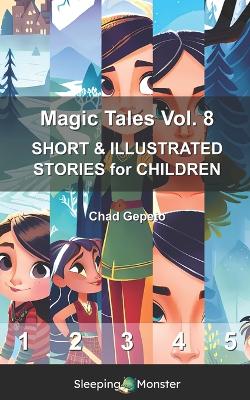 Magic Tales Vol. 8: SHORT & ILLUSTRATED STORIES for CHILDREN