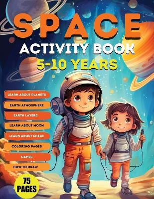 Space Activity Book: Explore, Color, and Learn About Our Cosmic Playground!