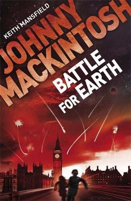 Johnny Mackintosh: Battle for Earth: Book 3