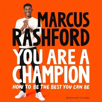 You Are a Champion: How to Be the Best You Can Be