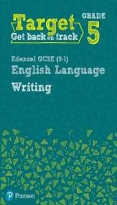 Target Grade 5 Writing Edexcel GCSE (9-1) English Language Workbook: Target Grade 5 Writing Edexcel GCSE (9-1) English Language Workbook