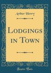Lodgings in Town (Classic Reprint)