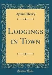 Lodgings in Town (Classic Reprint)