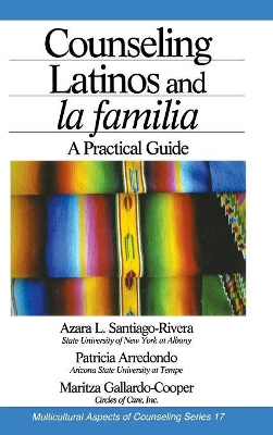 Counseling Latinos and la familia: A Practical Guide
