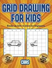 Books on how to draw for beginners (Learn to draw cars): This book teaches kids how to draw cars using grids