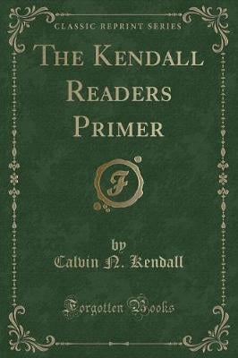The Kendall Readers Primer (Classic Reprint)
