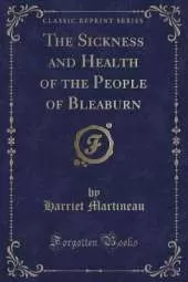The Sickness and Health of the People of Bleaburn (Classic Reprint)