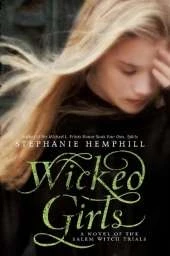 Wicked Girls: A Novel of the Salem Witch Trials