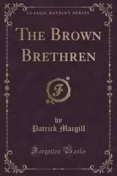 The Brown Brethren (Classic Reprint)