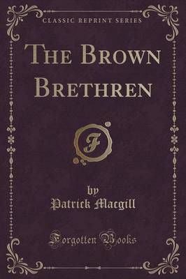 The Brown Brethren (Classic Reprint)