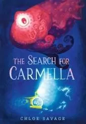 The Search for Carmella: From Waterstones Children's Book Prize winner Chloe Savage comes a magical and suspenseful picture book of deep sea exploration, ideal to gift to children aged 4 and above