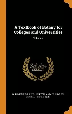 A Textbook of Botany for Colleges and Universities; Volume 2
