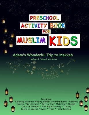 Preschool Activity Book for Muslim Kids: Adam's Wonderful Trip to Makkah